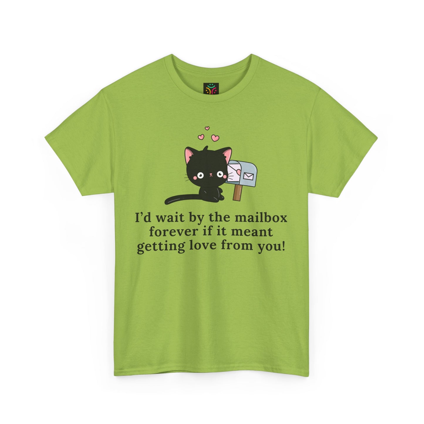 Cute Cat Love Tee - I’d Wait by the Mailbox Forever If It meant getting love from you!