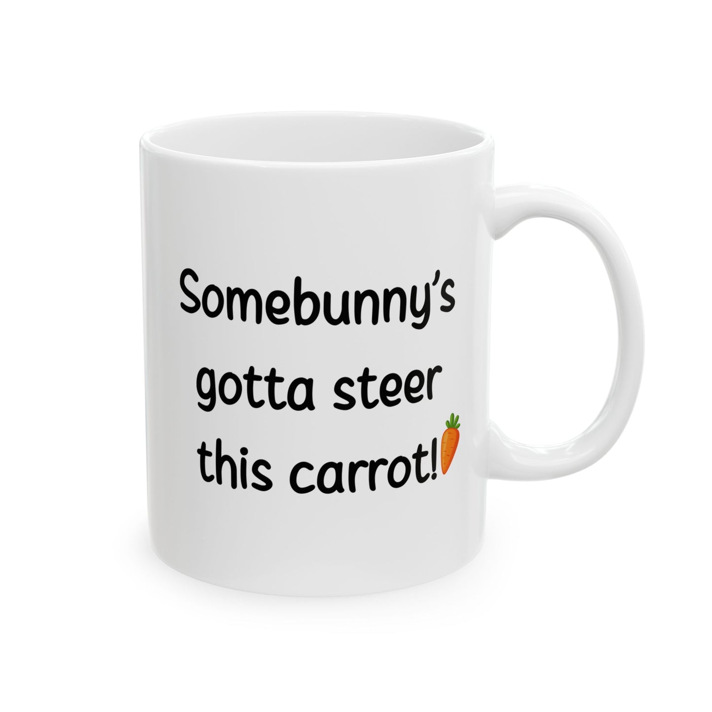🥕 Somebunny’s Gotta Steer This Carrot – The Perfect Mug for a Hoppy Start! 🐰