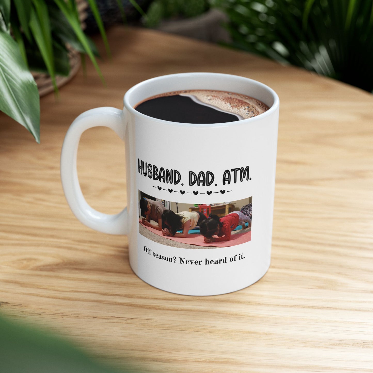 Customizable Funny Mug for Dads & Husbands – 'Husband. Dad. ATM. Off Season? Never Heard of It' Design with Daily Affirmations