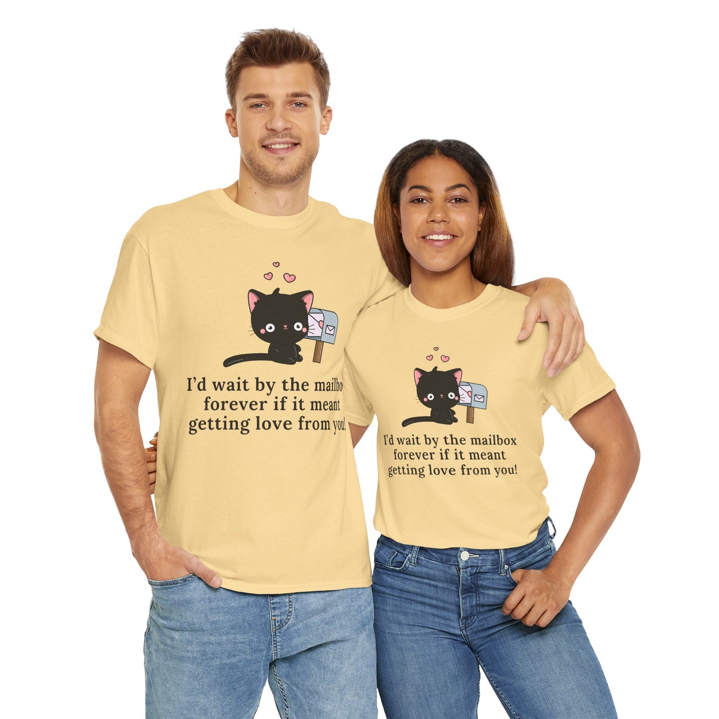 Cute Cat Love Tee - I’d Wait by the Mailbox Forever If It meant getting love from you!