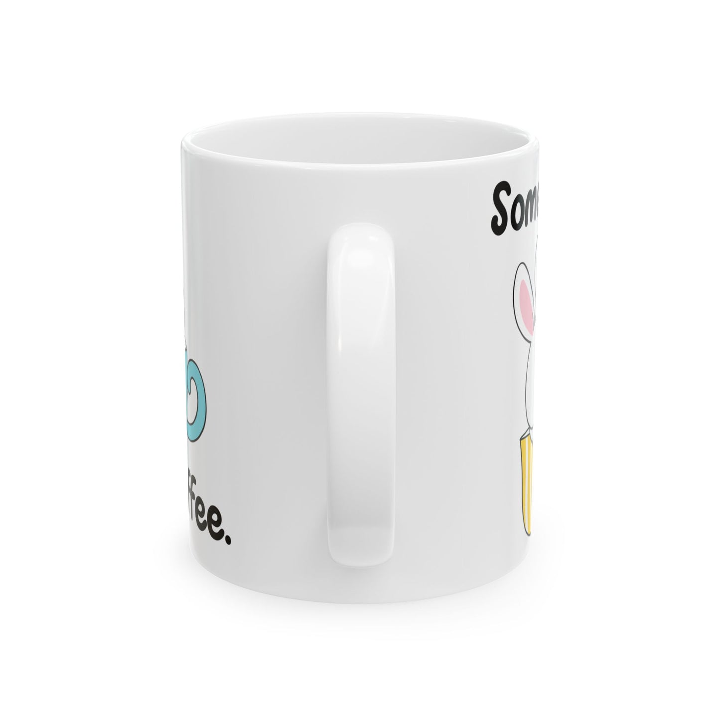 Bunny Coffee Ceramic Mug, (11oz, 15oz), Some Bunny Needs More Coffee!