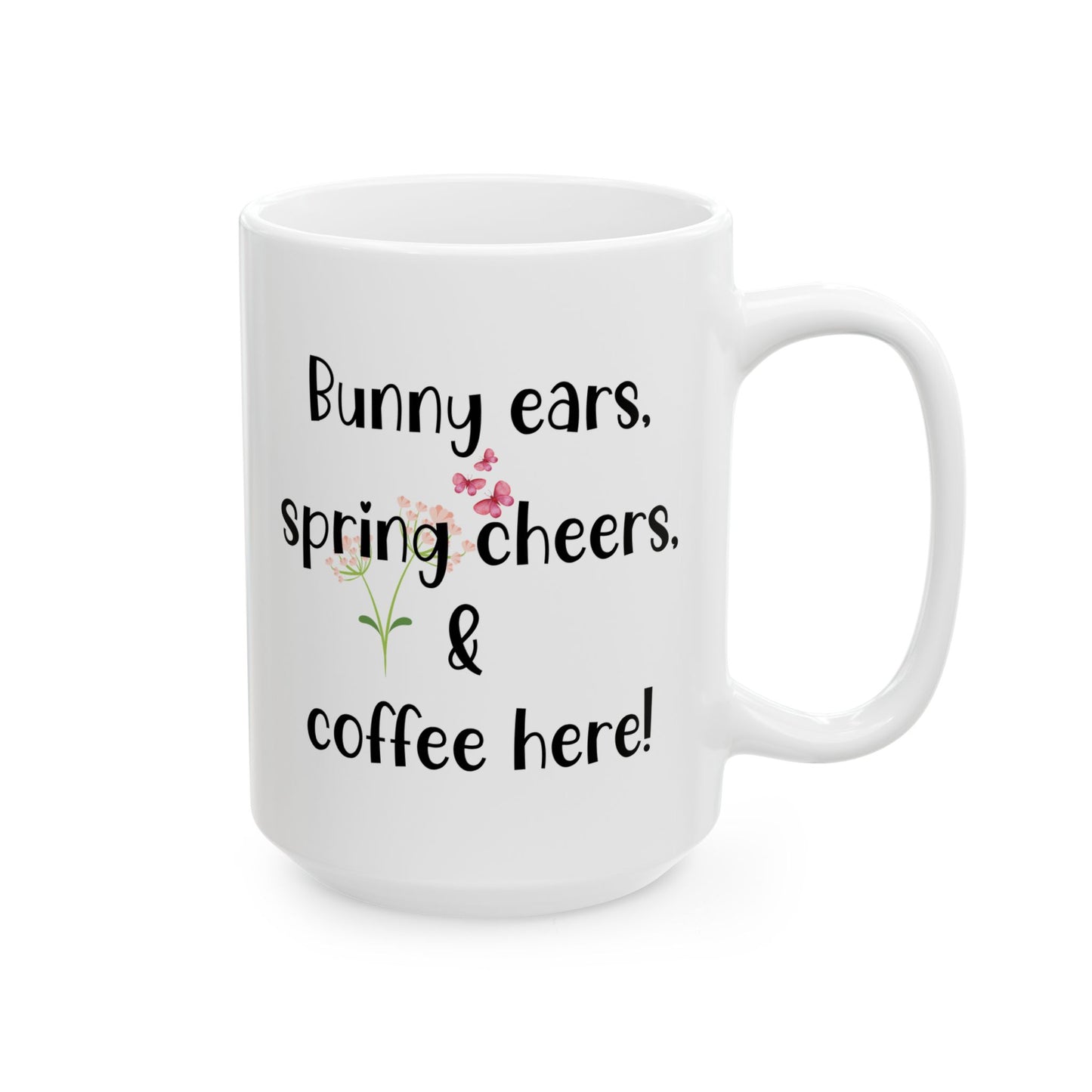 🐰 Bunny Ears, Spring Cheers & Coffee Here Mug! The Perfect Mug for Cozy Mornings! 🌸