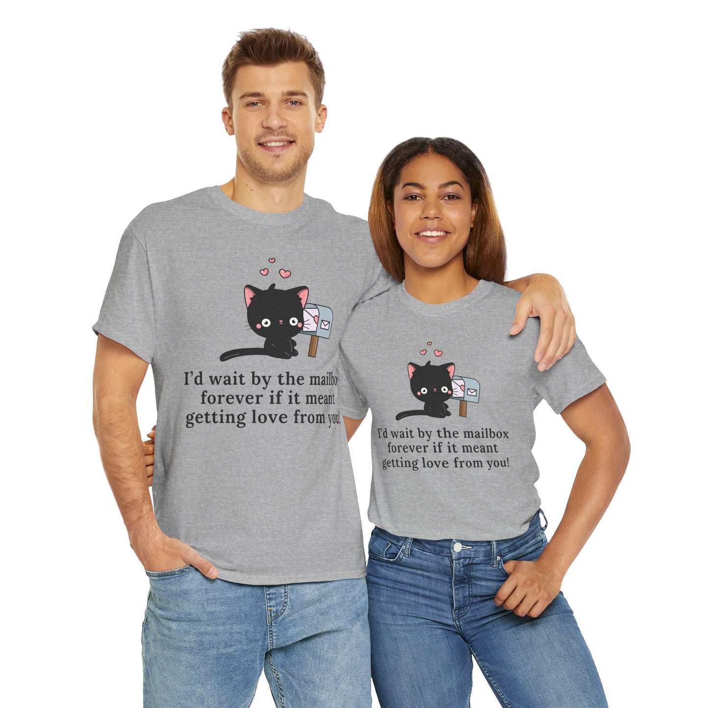 Cute Cat Love Tee - I’d Wait by the Mailbox Forever If It meant getting love from you!