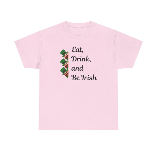 Eat, Drink, and Be Irish" Unisex Heavy Cotton Tee – Festive St. Patrick's Day Shirt