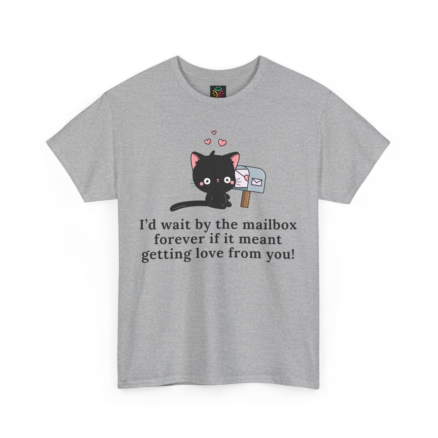 Cute Cat Love Tee - I’d Wait by the Mailbox Forever If It meant getting love from you!