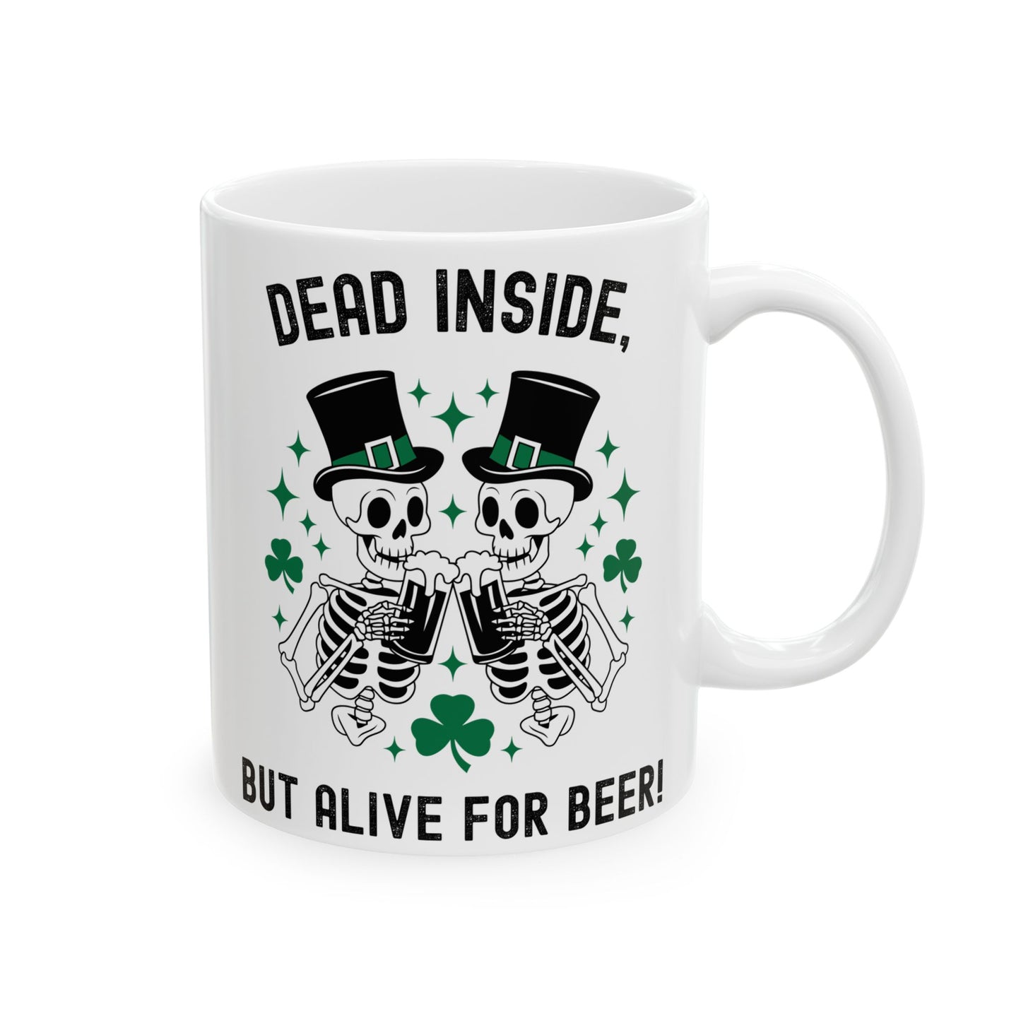 Dead Inside, But Alive With Beer! - Fun Skeleton Design - St. Patrick's Day Ceramic Mug