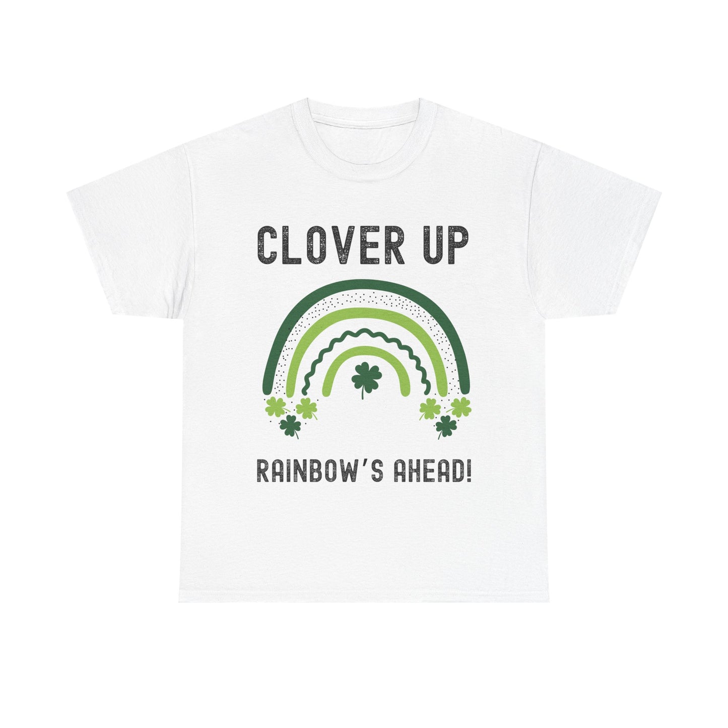 Clover Up, Rainbow's Ahead - Unisex Heavy Cotton Tee - St. Patrick's Day Shirt